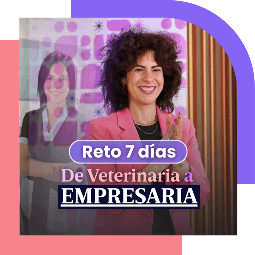 Reto 7 días "De veterinaria a Empresaria"